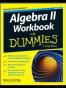 Algebra II Workbook For Dummies (For Dummies (Math & Science))