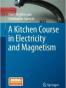 A Kitchen Course in Electricity and Magnetism