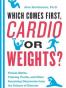 Which Comes First, Cardio or Weights?