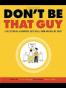 Don't Be That Guy