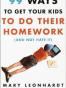 99 WAYS TO HELP YOUR KIDS DO THEIR HOMEK(AND NOT HATE IT)