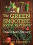 The Green Smoothie Prescription