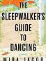 The Sleepwalker's Guide to Dancing