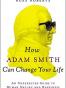 How Adam Smith Can Change Your Life