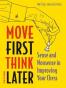 Move First, Think Later