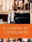 A Cinema of Loneliness