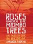 Roses Under the Miombo Trees An English Girl in Rhodesia