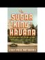 The Sugar King of Havana
