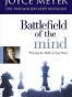 Battlefield of the Mind Winning the Battle in Your Mind