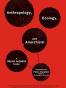 Anthropology, Ecology, and Anarchism