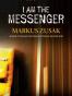 I Am the Messenger