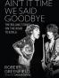 Ain't It Time We Said Goodbye
