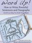 Word Up! How to Write Powerful Sentences and Paragraphs