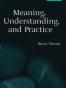 Meaning, Understanding, and Practice