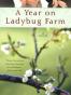 A Year on Ladybug Farm