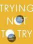 Trying Not to Try