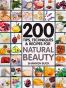 200 Tips, Techniques, and Recipes for Natural Beauty