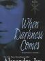 When Darkness Comes