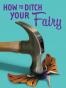 How to Ditch Your Fairy