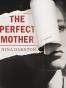 The Perfect Mother