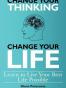 Change Your Thinking, Change Your Life, Learn to Live Your Best 