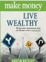 Make Money, Live Wealthy