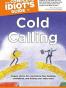 The Complete Idiot's Guide to Cold Calling