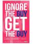 Ignore the Guy, Get the Guy - The Art of No Contact