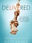 Delivered - True Stories of Men and Women Who Turned from Porn t