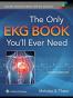 The Only EKG Book You'll Ever Need