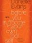 Before You Suffocate Your Own Fool Self