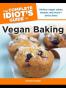 The Complete Idiot's Guide to Vegan Baking