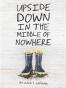 Upside Down in the Middle of Nowhere