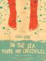 In the Sea There Are Crocodiles