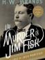 The Murder of Jim Fisk for the Love of Josie Mansfield
