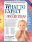 What to Expect the Toddler Years