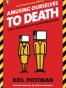 Amusing Ourselves to Death