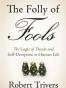 The Folly of Fools