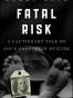Fatal Risk