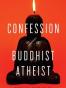 Confession of a Buddhist Atheist