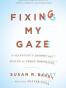 Fixing My Gaze