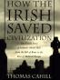 How the Irish Saved Civilization (Hinges of History)