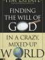 Finding the Will of God in a Crazy Mixed-up World