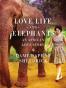 Love, Life, and Elephants