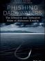 Phishing Dark Waters