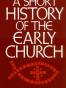 A Short History of the Early Church
