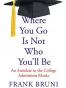 Where You Go Is Not Who You'll Be