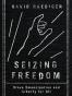 Seizing Freedom