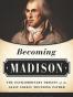 Becoming Madison