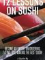 12 Lessons On Sushi